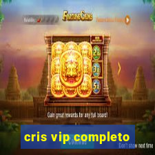 cris vip completo